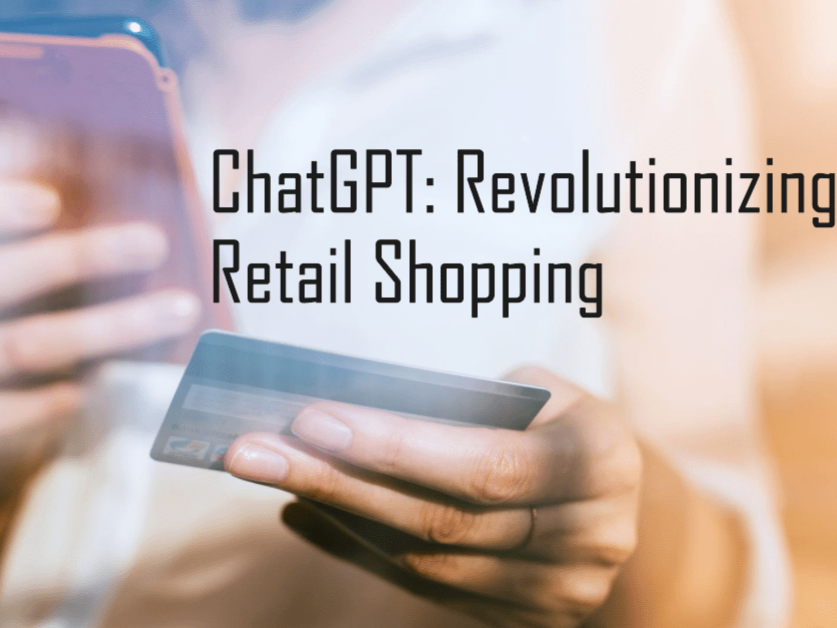 How ChatGPT is Revolutionizing the Retail Shopping Experience